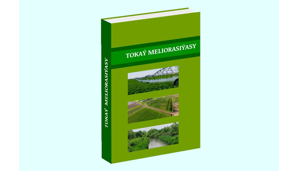 «TOKAÝ MELIORASIÝASY» ATLY TÄZE OKUW KITABY NEŞIR EDILDI.